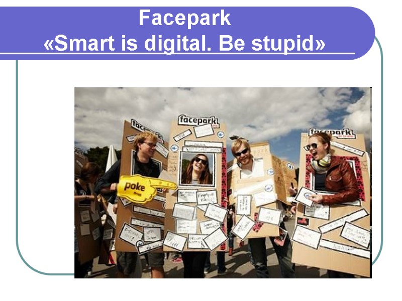 Facepark «Smart is digital. Be stupid»